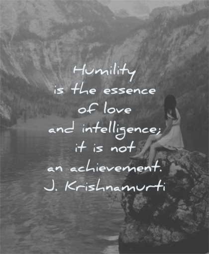 humility quotes essence love intelligence achievement jiddu krishnamurti wisdom woman water nature