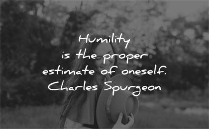 humility quotes proper estimate oneself charles spurgeon wisdom woman nature