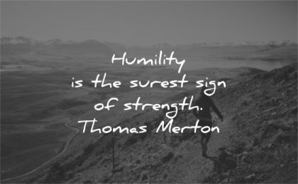 humility quotes surest sign strength thomas merton wisdom nature hike