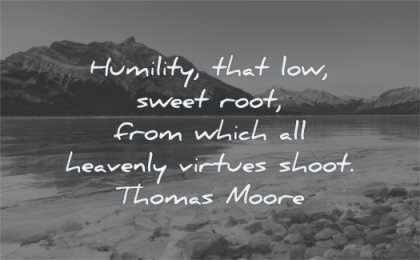humility quotes that low sweet root which heavenly virtues shoot thomas moore wisdom water nature