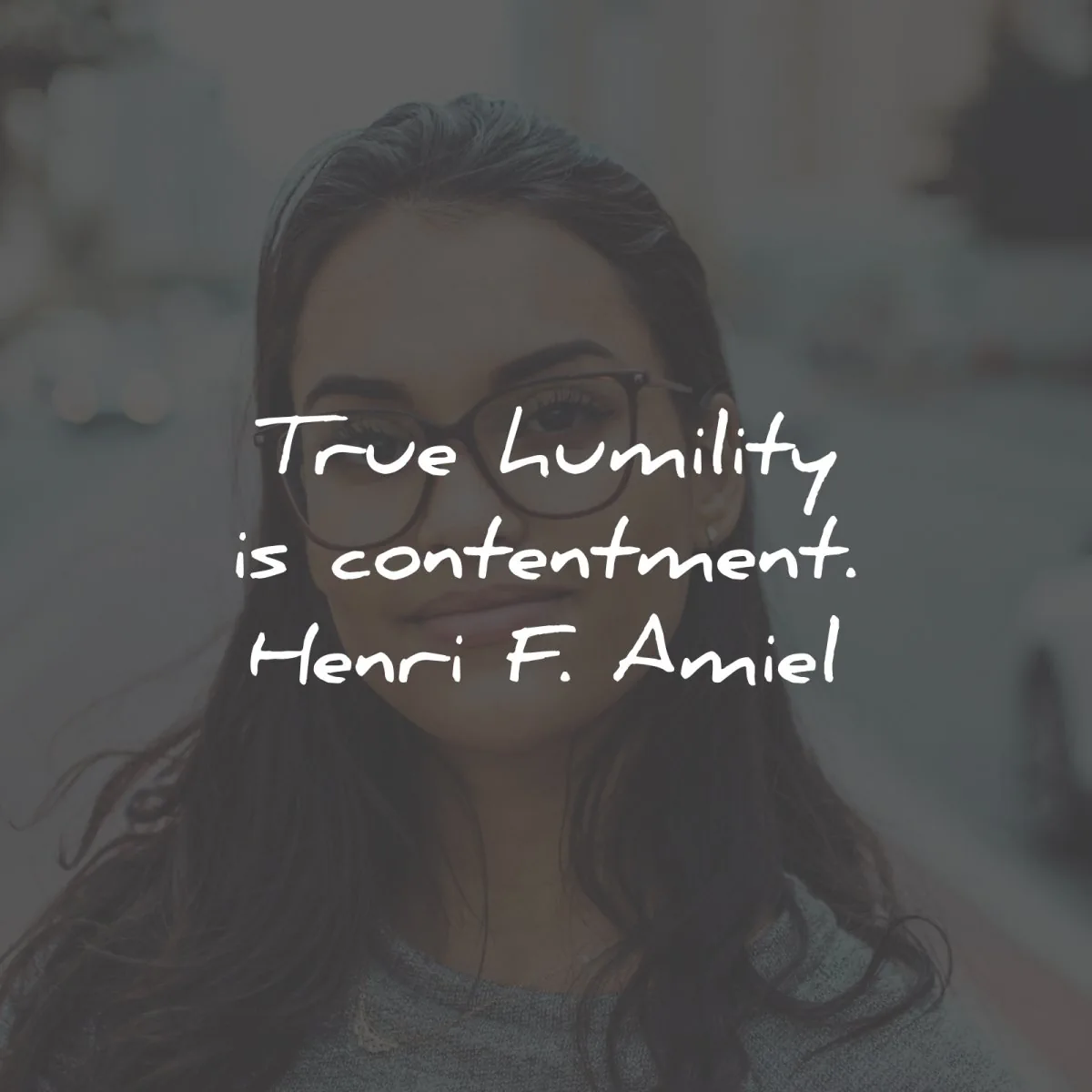 humility quotes true contentment henri amiel wisdom