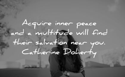 inner peace quotes acquire multitiude find salvation near you catherine doherty wisdom woman happy