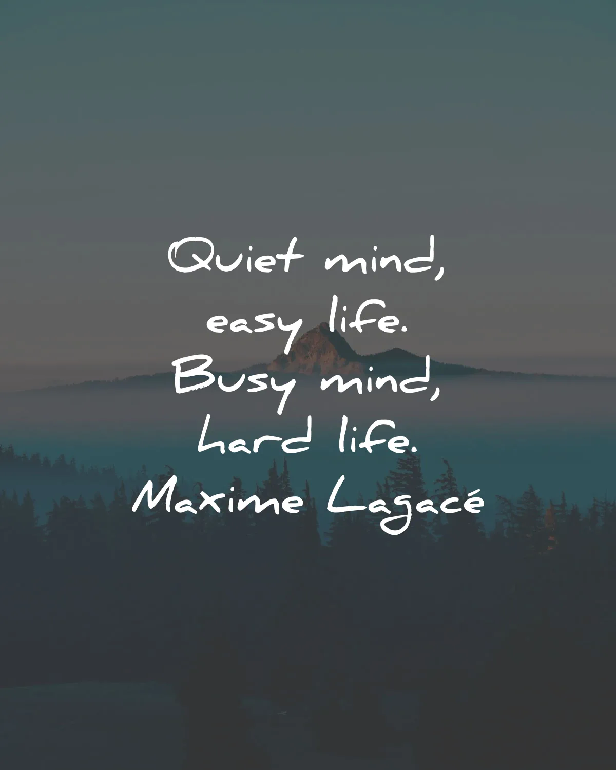 inner peace quotes quiet mind easy life busy mind hard life maxime lagace wisdom