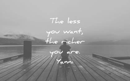 inner peace quotes the less you want richer are yanni wisdom