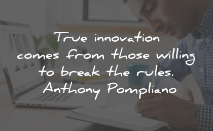 innovation quotes break rules anthony pompliano wisdom