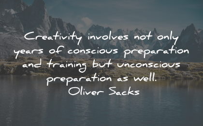 innovation quotes creativity preparation oliver sacks wisdom