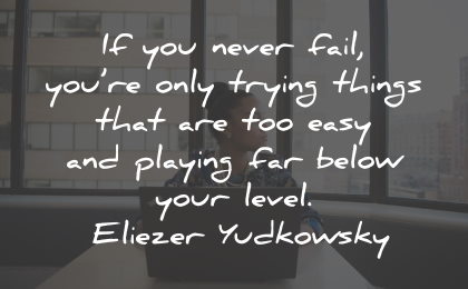 innovation quotes never fail level eliezer yudkowsky wisdom