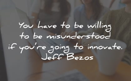 innovation quotes willing misunderstood jeff bezos wisdom