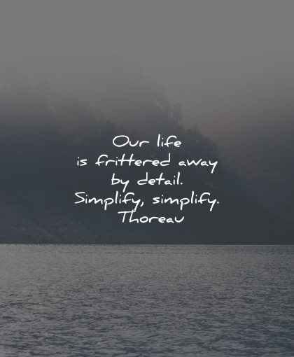 inspirational life quotes frittered detail simplify thoreau wisdom