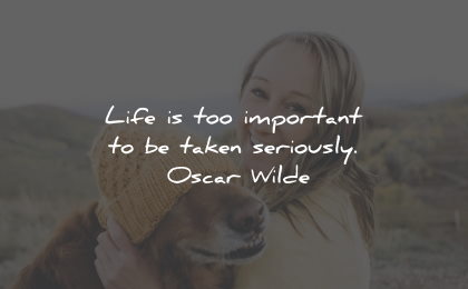 inspirational life quotes important seriously oscar wilde wisdom