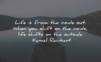 inspirational life quotes inside shift outside kamal ravikant wisdom