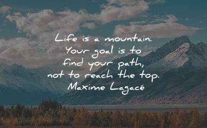 inspirational life quotes mountain goal path maxime lagace wisdom