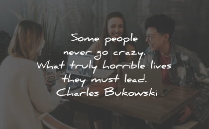 inspirational life quotes people crazy lead charles bukowski wisdom