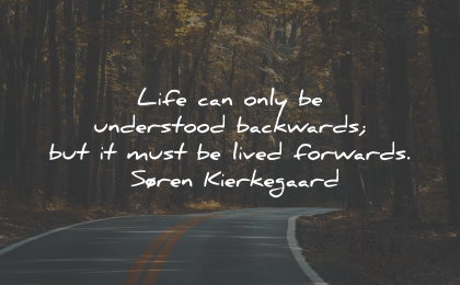 inspirational life quotes understood backwards forwards soren kierkegaard wisdom