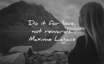 inspirational quotes for kids for love not rewards maxime lagace wisdom girl lake nature mountain