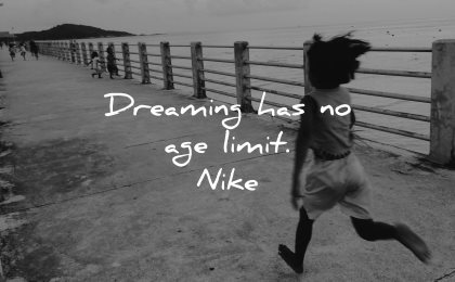 inspirational quotes for kids dreaming age limit nike wisdom running