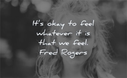 inspirational quotes for kids its okay feel whatever that fred rogers wisdom girl