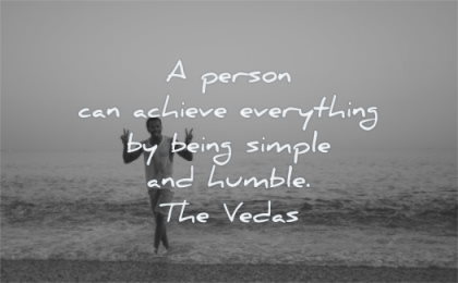 inspirational quotes for men person can achieve everything being simple humble the vedas wisdom beach smiling sea water