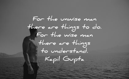 inspirational quotes for men unwise man things wise understand kapil gupta wisdom water