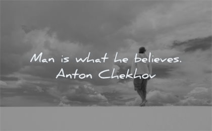 inspirational quotes for men man what believes anton chekhov wisdom solitude