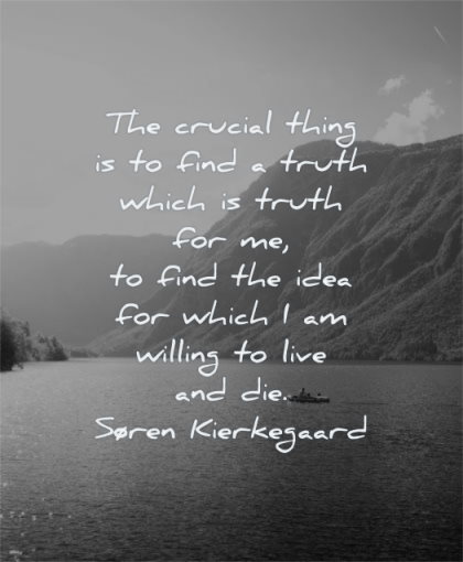 inspirational quotes for men crucial thing find truth which idea willing live die soren kierkegaard wisdom lake mountains