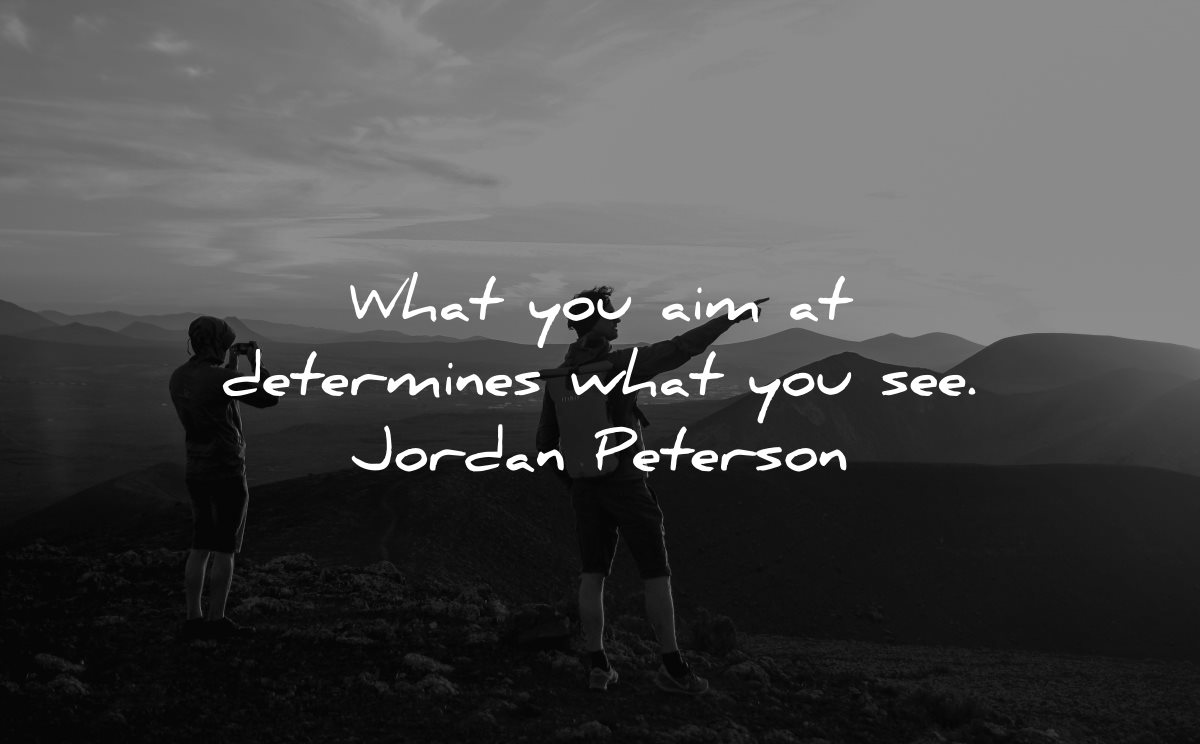 inspirational quotes for men aim determines what see jordan peterson wisdom nature