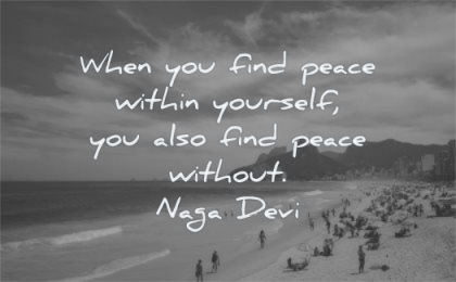 inspirational quotes for men when you find peace within yourself also without naga devi wisdom beach people