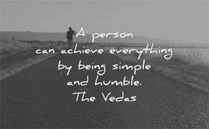 inspirational quotes for teens person can achieve everything being simple humble the vedas wisdom man walk road