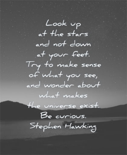 inspirational quotes for teens look stars down your feet try make sense what you see wonder about makes universe exist curious stephen hawking wisdom