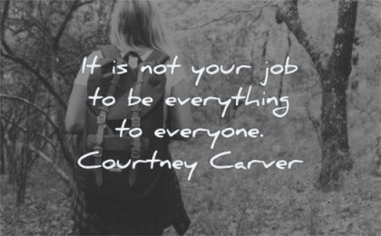 inspirational quotes for women not your job everything everyone courtney carver wisdom nature