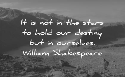 inspirational quotes not stars hold destiny ourselves william shakespeare wisdom nature man hike