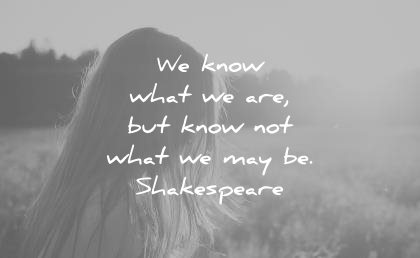 inspirational quotes know what but not may william shakespeare wisdom