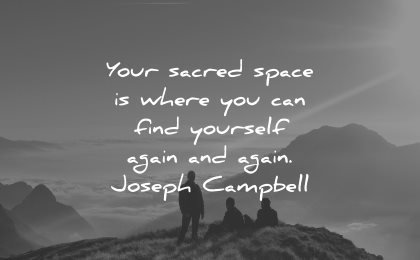 integrity quotes your sacred space where find yourself again joseph campbell wisdom group nature mountain sitting
