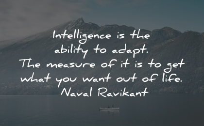 intelligence quotes ability adapt measure want life naval ravikant wisdom