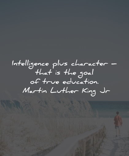 intelligence quotes character goal education martin luther king wisdom