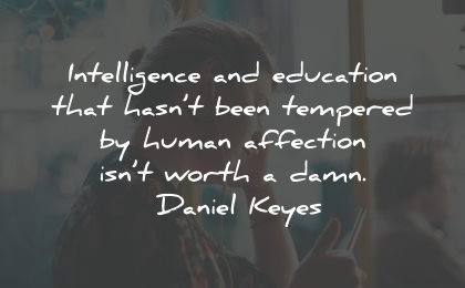 intelligence quotes education tempered human affection daniel keyes wisdom