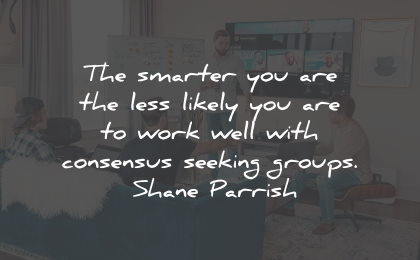 intelligence quotes smarter work consensus shane parrish wisdom