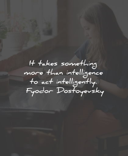 intelligence quotes takes something fyodor dostoyevsky wisdom