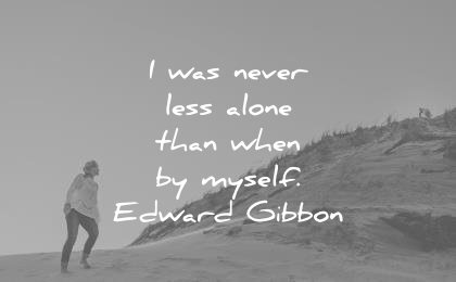 introvert quotes never less alone than when myself edward gibbon wisdom