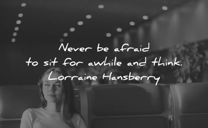 introvert quotes never afraid sit awhile think lorraine hansberry wisdom woman sitting