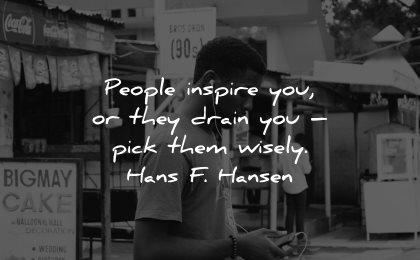 introvert quotes people inspire you they drain pick wisely hans hansen wisdom man