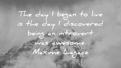 introvert quotes day began live discovered being was awesome maxime lagace wisdom