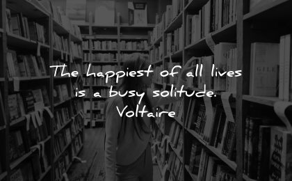 introvert quotes happiest lives busy solitude voltaire wisdom woman library books