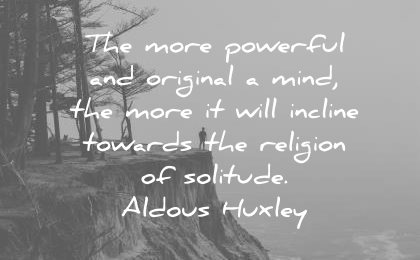 introvert quotes more powerful original mind will incline towards religion solitude aldous huxley wisdom