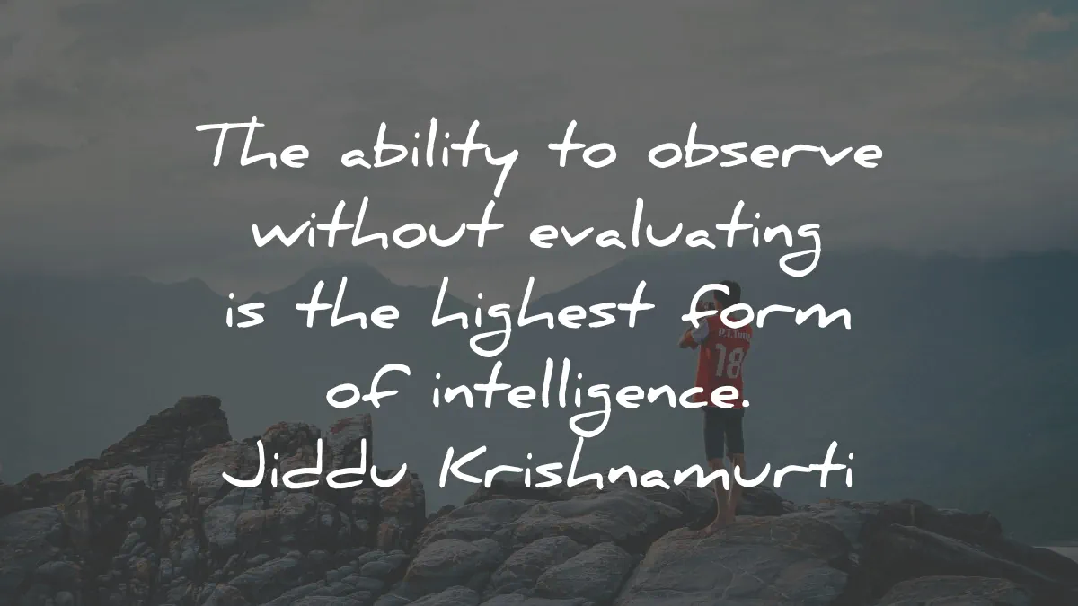 jiddu krishnamurti quotes ability observe evaluating intelligence wisdom