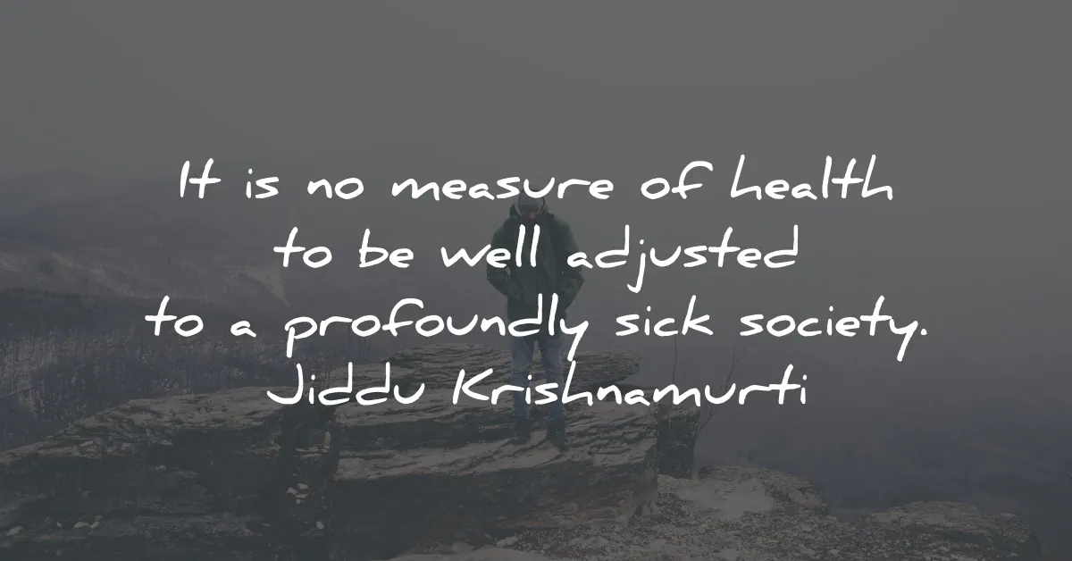 jiddu krishnamurti quotes measure health adjusted sick society wisdom