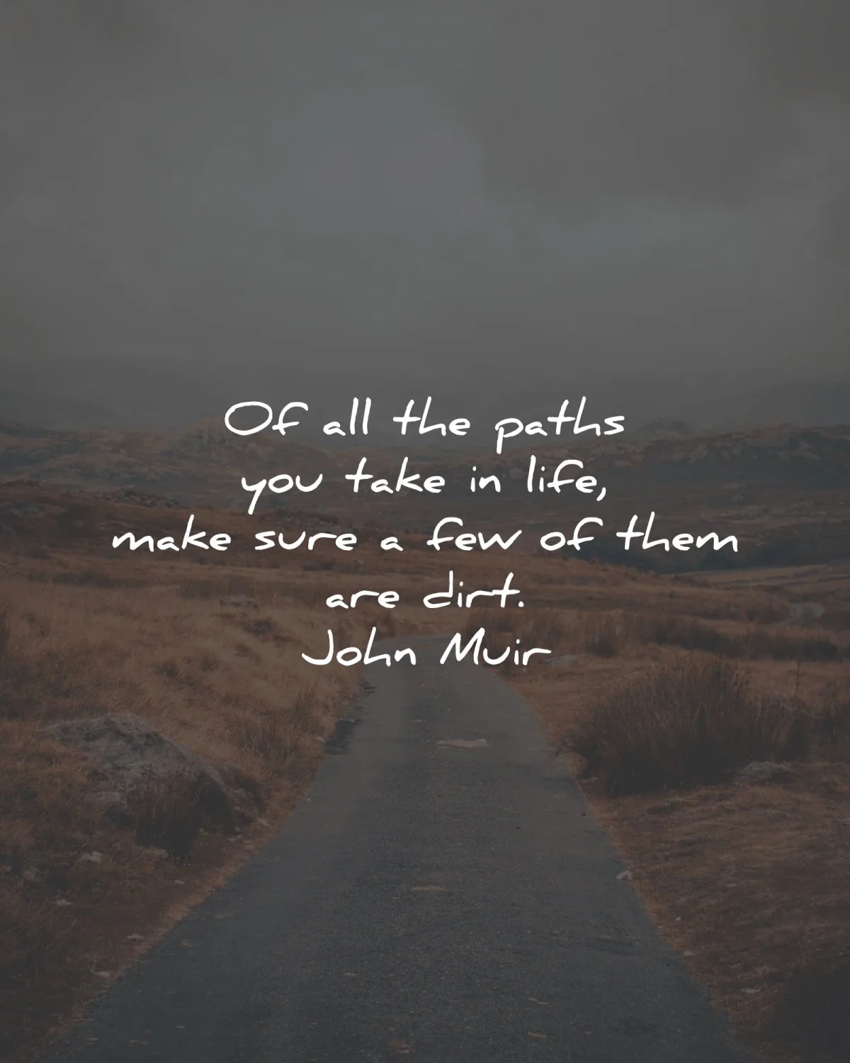john muir quotes paths take life few dirt wisdom