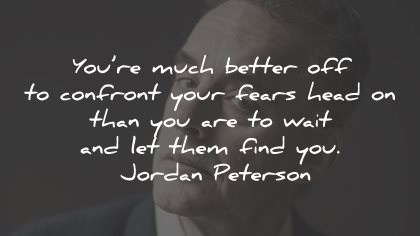 jordan peterson quotes confront fears find wisdom