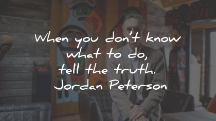 jordan peterson quotes dont know truth wisdom