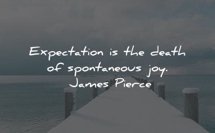 joy quotes expectation death james pierce wisdom quotes
